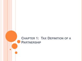 Chapter 1: Tax Definition of a Partnership