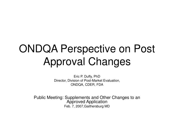 ondqa perspective on post approval changes
