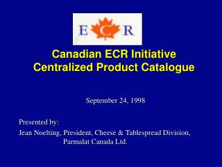 Canadian ECR Initiative Centralized Product Catalogue