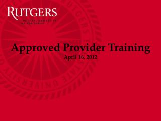 Approved Provider Training April 16, 2012