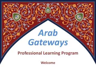 Arab Gateways Professional Learning Program Welcome