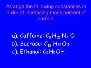 Arrange the following substances in order of increasing mass percent of carbon: