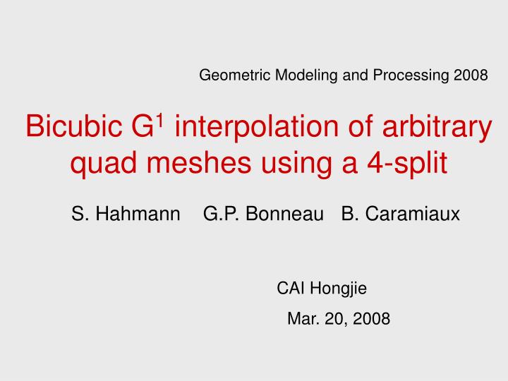 bicubic g 1 interpolation of arbitrary quad meshes using a 4 split