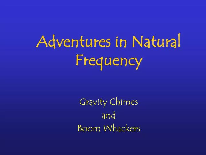 adventures in natural frequency