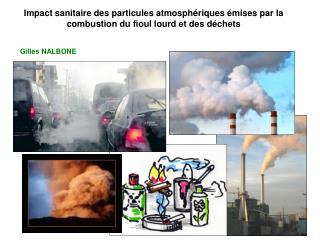 Impact sanitaire des particules atmosphériques émises par la combustion du fioul lourd et des déchets