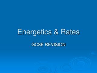 Energetics &amp; Rates