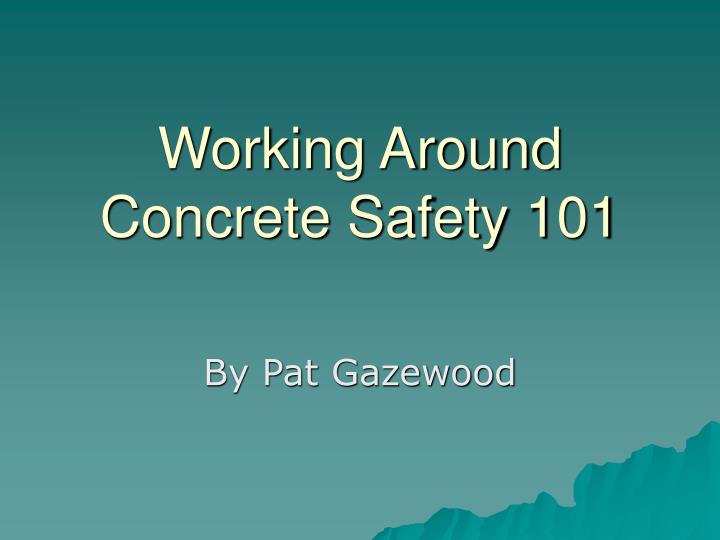 working around concrete safety 101