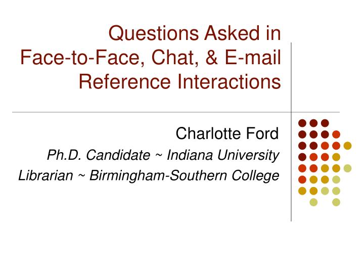 questions asked in face to face chat e mail reference interactions