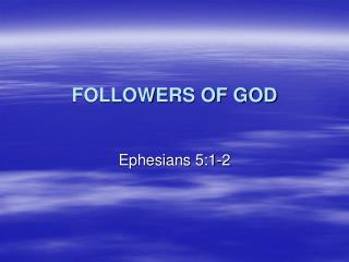 FOLLOWERS OF GOD