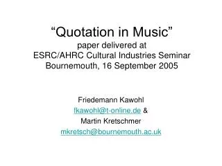 “Quotation in Music” paper delivered at ESRC/AHRC Cultural Industries Seminar Bournemouth, 16 September 2005