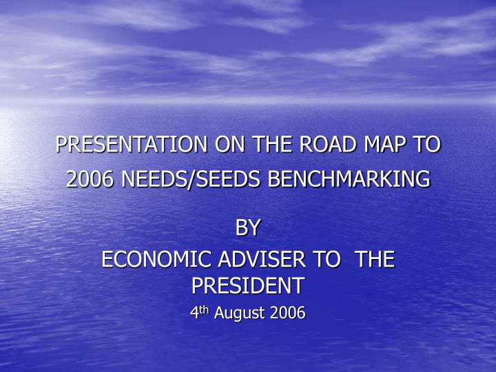 presentation on the road map to 2006 needs seeds benchmarking