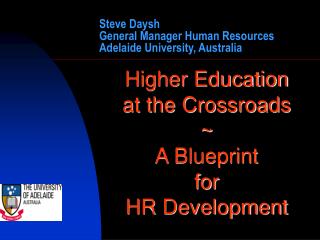 Steve Daysh General Manager Human Resources Adelaide University, Australia