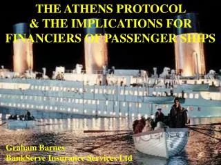 THE ATHENS PROTOCOL &amp; THE IMPLICATIONS FOR FINANCIERS OF PASSENGER SHIPS