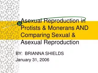Asexual Reproduction in Protists &amp; Monerans AND Comparing Sexual &amp; Asexual Reproduction