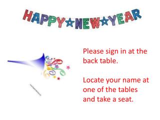 Please sign in at the back table. Locate your name at one of the tables and take a seat.
