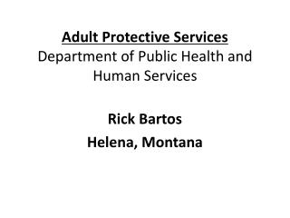 Adult Protective Services Department of Public Health and Human Services