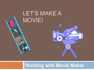 Working with Movie Maker