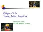 Weigh of Life… Taking Action Together - slide 1