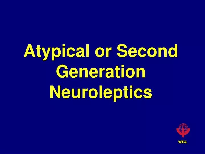 atypical or second generation neuroleptics