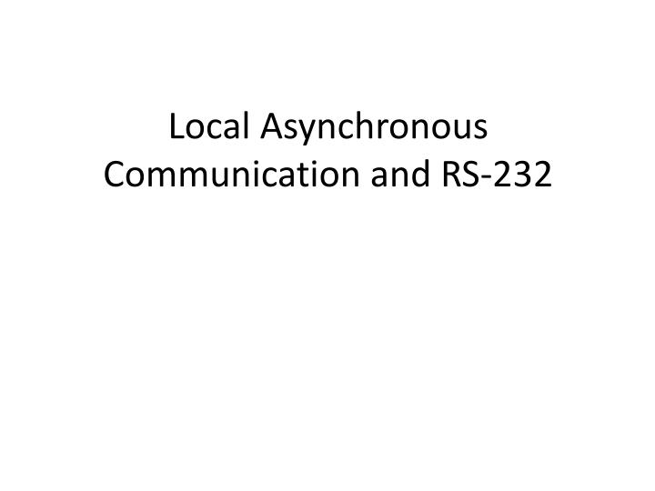 local asynchronous communication and rs 232