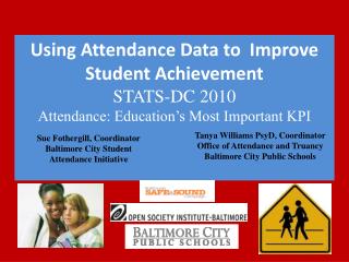 Using Attendance Data to Improve Student Achievement STATS-DC 2010 Attendance: Education’s Most Important KPI