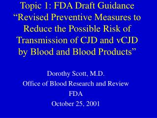 Dorothy Scott, M.D. Office of Blood Research and Review FDA October 25, 2001