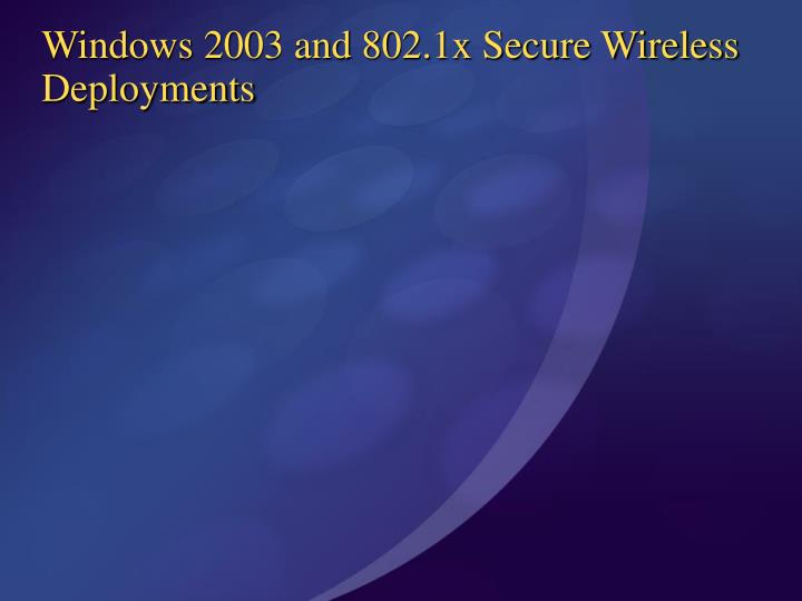 windows 2003 and 802 1x secure wireless deployments