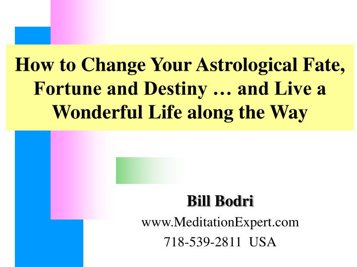how to change your astrological fate fortune and destiny and live a wonderful life along the way