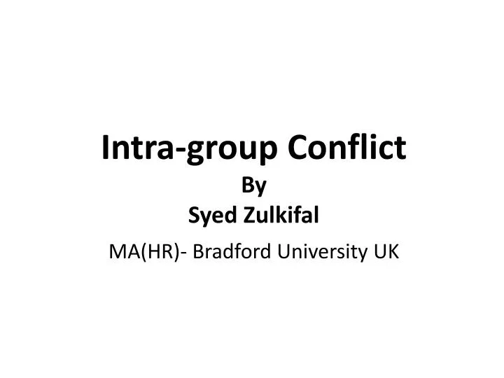 intra group conflict by syed zulkifal ma hr bradford university uk