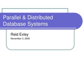 Parallel &amp; Distributed Database Systems