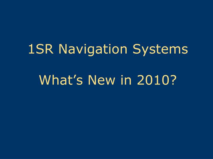 1sr navigation systems what s new in 2010