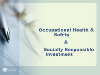 Occupational Health &amp; Safety			 &amp;			 		Socially Responsible	 Investment