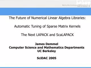 The Future of Numerical Linear Algebra Libraries: Automatic Tuning of Sparse Matrix Kernels The Next LAPACK and ScaLAPAC