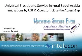 Universal Broadband Service in rural Saudi Arabia Innovations by USF &amp; Operators close the Access Gap