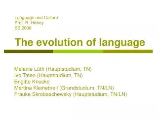 Language and Culture Prof. R. Hickey		 SS 2006		 The evolution of language