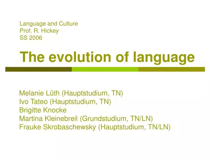 language and culture prof r hickey ss 2006 the evolution of language