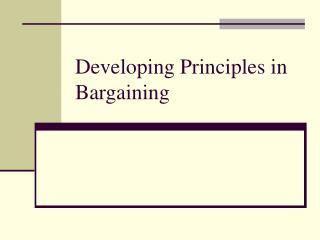 Developing Principles in Bargaining