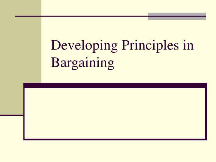 developing principles in bargaining