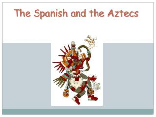 The Spanish and the Aztecs