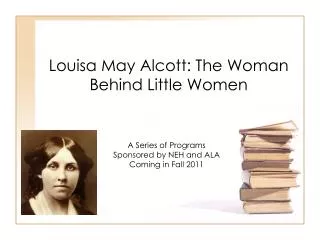 Louisa May Alcott: The Woman Behind Little Women