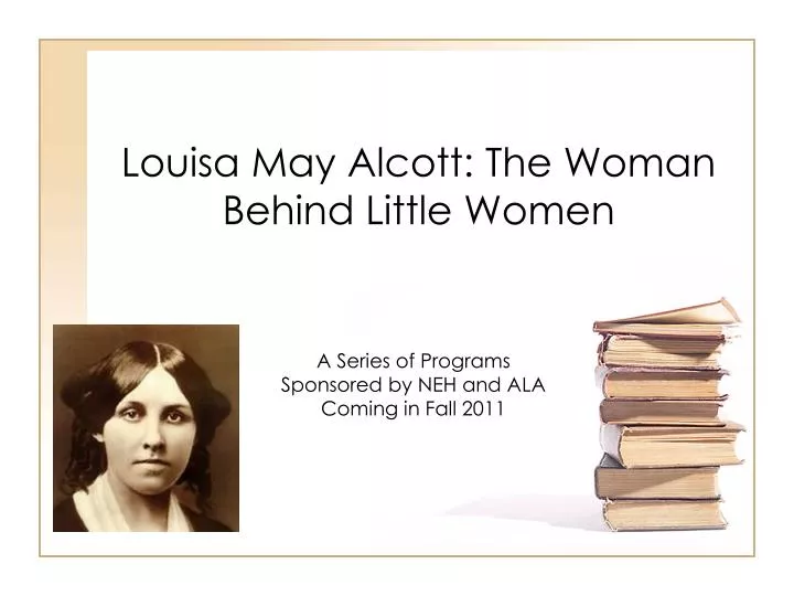 louisa may alcott the woman behind little women