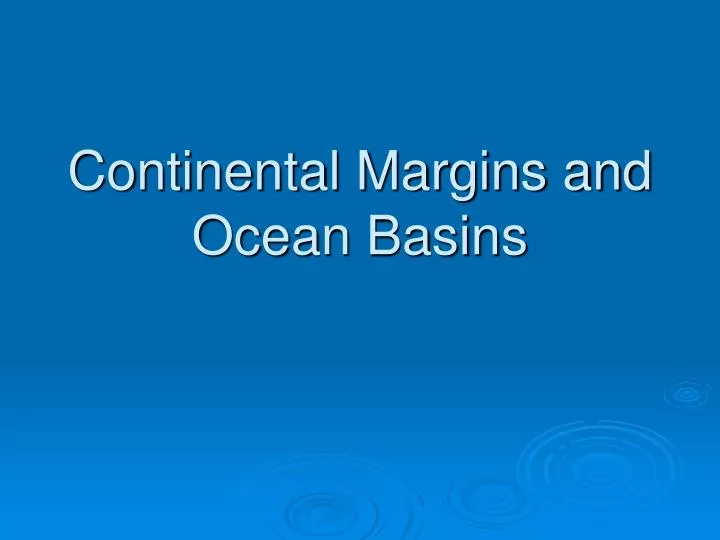 continental margins and ocean basins