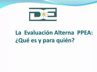 La Evaluación Alterna PPEA: ¿Qué es y para quién?