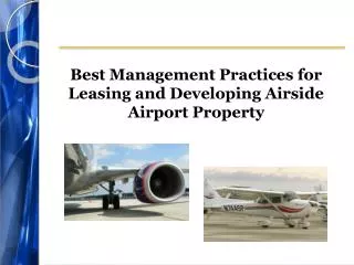 Best Management Practices for Leasing and Developing Airside Airport Property