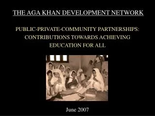 THE AGA KHAN DEVELOPMENT NETWORK PUBLIC-PRIVATE-COMMUNITY PARTNERSHIPS: CONTRIBUTIONS TOWARDS ACHIEVING EDUCATION FOR AL