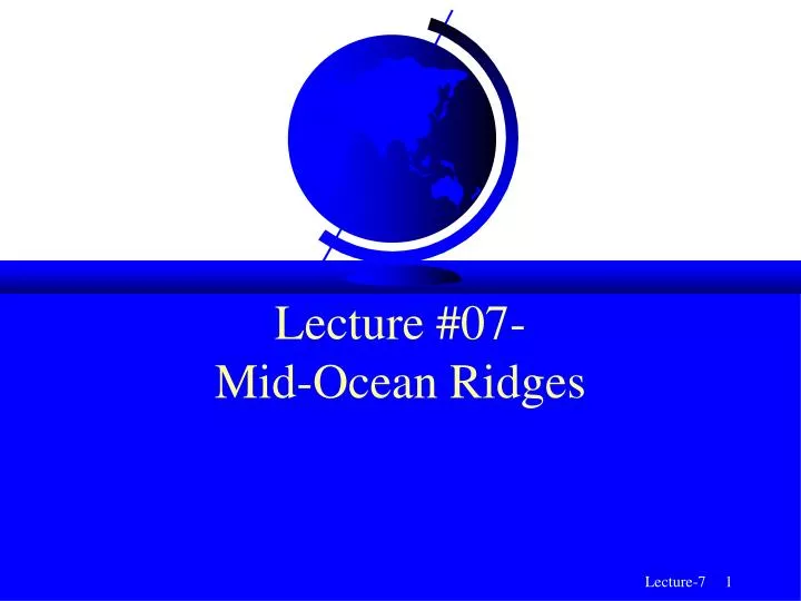 lecture 07 mid ocean ridges