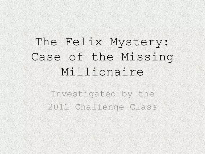 the felix mystery case of the missing millionaire