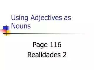 Using Adjectives as Nouns
