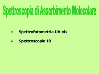Spettrofotometria UV-vis Spettroscopia IR