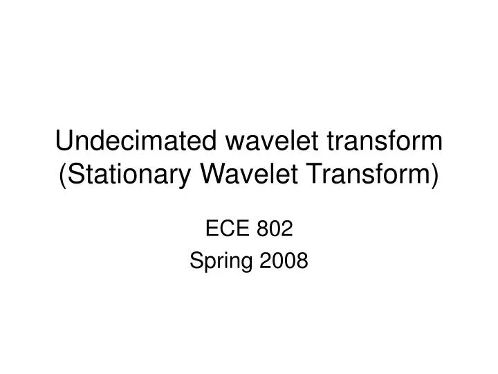 undecimated wavelet transform stationary wavelet transform